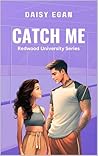 Catch Me (The Redwood University Series Book 3) Catch Me (The Redwood University Series Book 3)