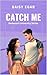 Catch Me (The Redwood University Series Book 3)