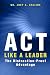 ACT Like a Leader: The Distraction Proof Advantage