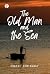 Old Man and the Sea by Ernest Hemingway Old Man and the Sea by Ernest Hemingway