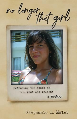 No Longer That Girl: Retracing the Scars of the Past and Present (Kindle Edition)