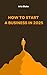 How to Start a Business in ...