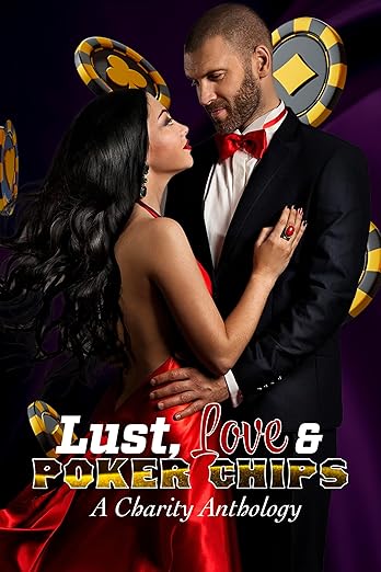 Lust, Love & Poker Chips: A Charity Anthology