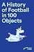 The Story of Football in 100 Objects: The ultimate gift for every football fan