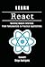 LEARN REACT: Building Modern Interfaces. From Fundamentals to Practical Applications