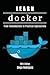 LEARN DOCKER: From Fundamentals to Practical Applications (Infrastructure & Automation)
