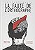 La faute de l'orthographe  by Arnaud Hoedt