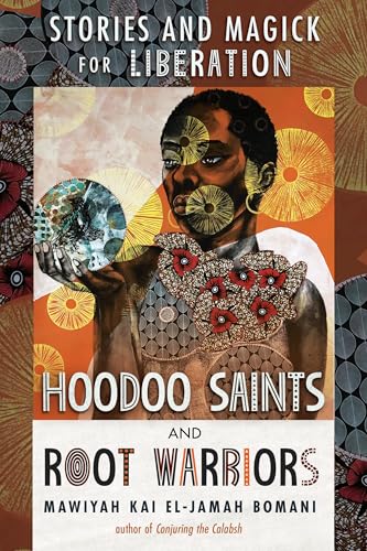 Hoodoo Saints and Root Warriors: Stories and Magick for Liberation (Paperback)