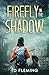 Firefly in the Shadow by TD Fleming