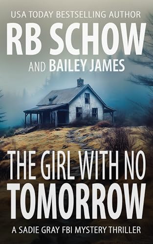 The Girl With No Tomorrow: A Sadie Gray FBI Mystery Series (Kindle Edition)