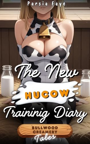 The New Hucow's Training Diary: Arrival At Bullwood Creamery (Tales of Bullwood Creamery)