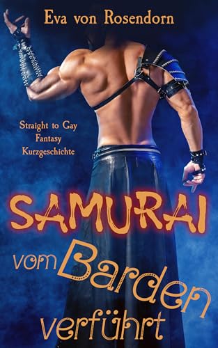 Samurai vom Barden verführt: Straight to Gay Fantasy Kurzgeschichte (Fantastische Verführung) (German Edition)