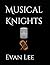 Musical Knights by Evan Perry Lee