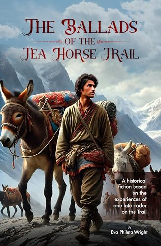 The Ballads of the Tea Horse Trail (Trilogy of the Tea Horse Trail Travelers Book 1)