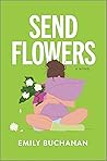 Send Flowers by Emily Buchanan Send Flowers by Emily Buchanan