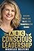 The ABC's of Conscious Leadership by Michelle Walters