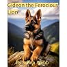 Gideon the Ferocious Lion