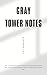 Gray Tower Notes by Adrienne Avery