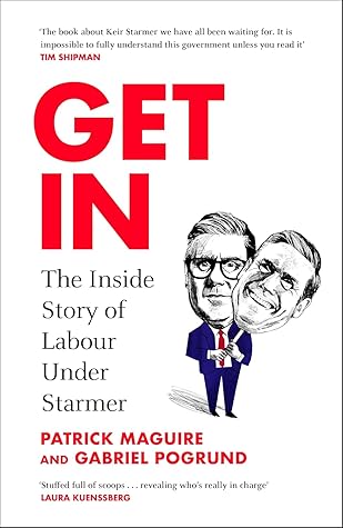 Get In: The Inside Story of Labour Under Starmer