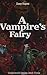 A Vampire's Fairy: Underworld Series: Book Three