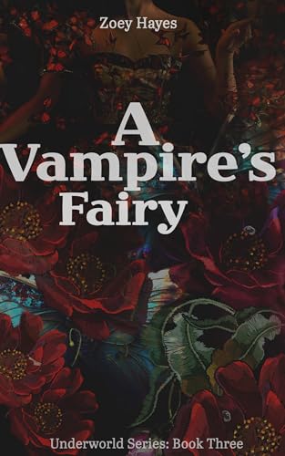A Vampire's Fairy: Underworld Series: Book Three (Kindle Edition)
