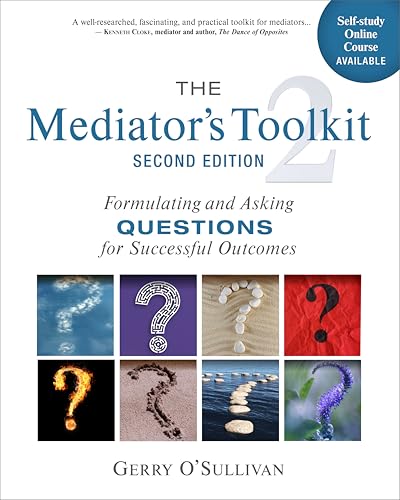 The Mediator's Toolkit: Formulating and Asking Questions for Successful Outcomes (Kindle Edition)