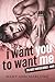 I Want You To Want Me Adam (The Most Wanted, #1) by Mary Ann Marlowe