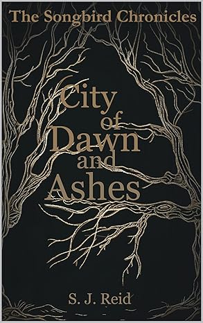 City of Dawn and Ashes (The Songbird Chronicles #3)
