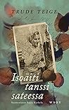 Isoäiti tanssi sateessa by Trude Teige