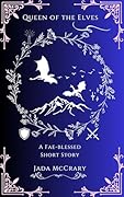Queen of the Elves: A Fae-blessed Short Story