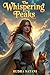 The Whispering Peaks (The W...