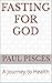 Fasting for God: A Journey ...