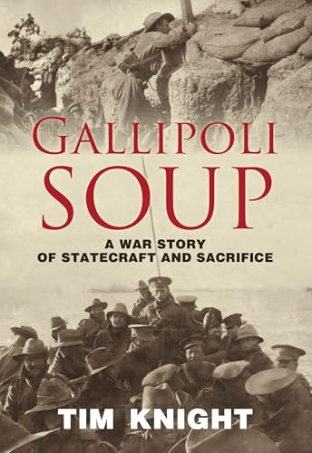 Gallipoli Soup: A War Story of Statecraft and Sacrifice (Paperback)