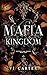 Mafia Kingdom: An Irish Mafia Romance - Enemies to Lovers (Restless and Wicked Book 1)