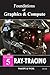 Foundations of Graphics & Compute: Volume 5: Ray-Tracing