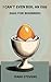 I CAN'T EVEN BOIL AN EGG by Mark Stevens