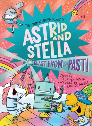 Blast from the Past! (The Cosmic Adventures of Astrid and Stella, #5)