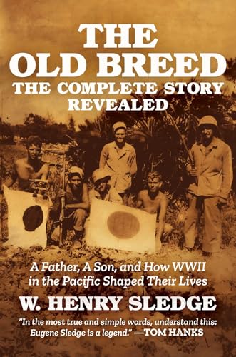 The Old Breed... The Complete Story Revealed: A Father, A Son, and How WWII in the Pacific Shaped Their Lives (Hardcover)
