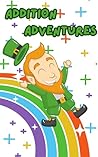 Addition Adventures (St. Patrick's Day Math Book 1)