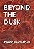 BEYOND THE DUSK
