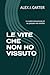 LE VITE CHE NON HO VISSUTO:...