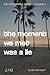 the moment we met was a lie by Kari Wiethop