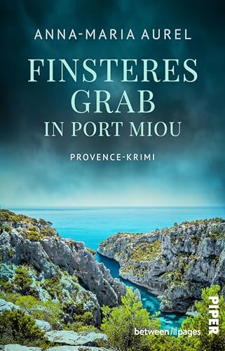 Finsteres Grab in Port Miou: Provence-Krimi | Mordnacht in Südfrankreich (Capitaine Mathieu Dubois ermittelt 3) (German Edition)