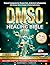 DMSO Healing Bible: Pharmac...