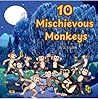 10 Mischievous Monkeys: A storybook about 10 monkeys being a lttle bit naughty in the jungle 10 Mischievous Monkeys: A storybook about 10 monkeys being a lttle bit naughty in the jungle