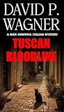 Tuscan Bloodline: A Rick Montoya Italian Mystery (The Rick Montoya Italian Mystery Series)
