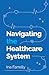 Navigating the Healthcare System by Ina Farrelly