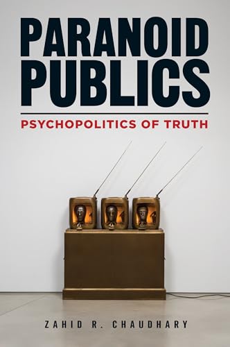 Paranoid Publics: Psychopolitics of Truth (Kindle Edition)