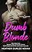 Dumb Blonde: Men want her. ...