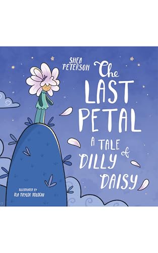 The Last Petal: A Tale of Dilly Daisy: A Lesson for Kids about Lying, Honesty and Telling the Truth – in a Magical Picture Book Story! (Kindle Edition)
